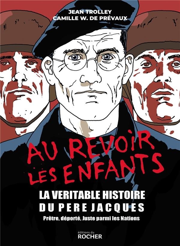 Au revoir les enfants: La véritable histoire du père Jacques