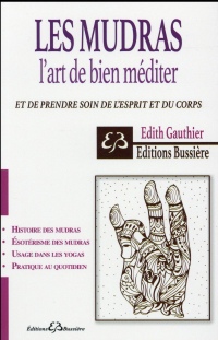 Les Mudras - L'art de bien méditer et de prendre soin de l'esprit et du corps