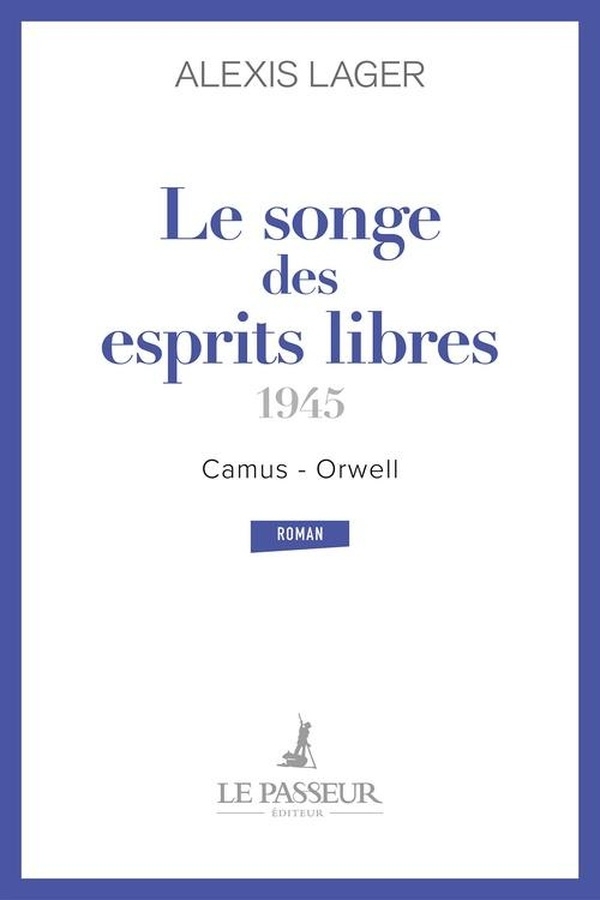 Le songe des esprits libres: Camus - Orwell 1945