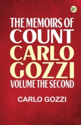 The Memoirs of Count Carlo Gozzi; Volume the Second