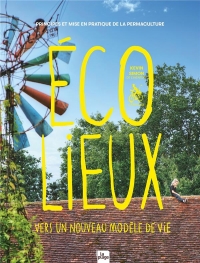 Ecolieux, un nouveau modèle de vie: Principe et mise en pratique de la permaculture humaine