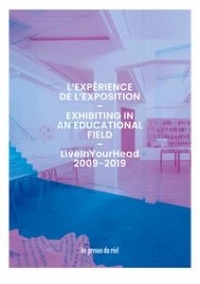 L Expérience de l'Exposition - Liveinyourhead 2009-2019