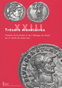 Trésors monétaires : Tome 23. Trésors de la Gaule et de l'Afrique du Nord au IVe siècle de notre ère