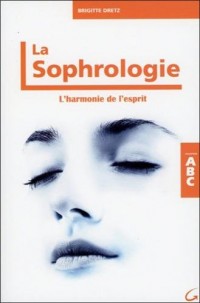 La Sophrologie - L'harmonie de l'esprit - ABC