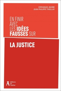 En finir avec les idées fausses sur la justice