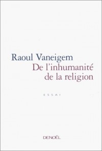 De l'inhumanité de la religion