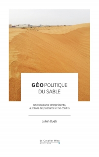 Géopolitique du sable: Une ressource omniprésente, adjuvant de puissance et de conflits