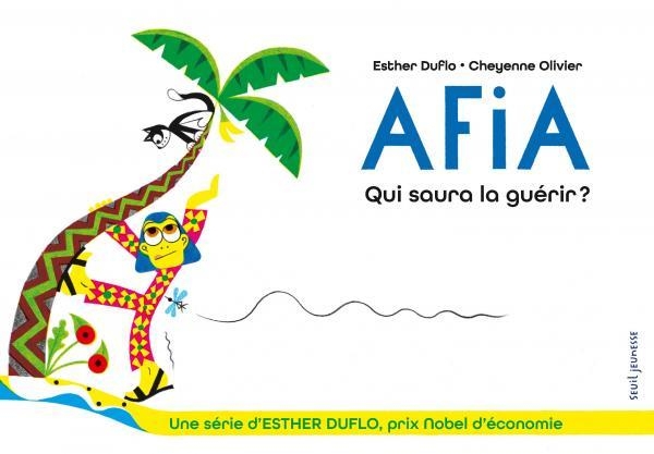 Afia Qui saura la guérir ?. La pauvreté expliquée par Esther Duflo