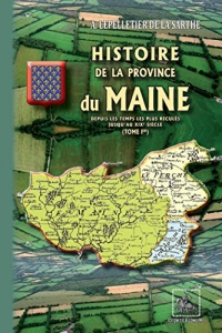 Histoire de la Province du Maine  (Tome Ier): (depuis les temps les plus reculés jusqu'au XIXe siècle)