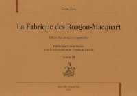 La Fabrique des Rougon-Macquart : Edition des dossiers préparatoires Volume 3