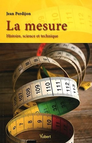 La mesure - Histoire, science et technique
