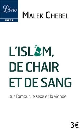 L'Islam, de chair et de sang : Sur l'amour, le sexe et la viande