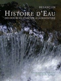 Histoire d'eau, Besançon : Des sources d'Arcier à la Bisontine