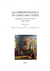 La correspondance de Girolamo Zorzi : Ambassadeur vénitien en France (1485-1488)