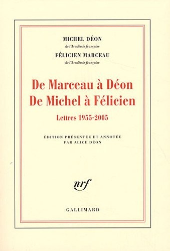 De Marceau à Déon - De Michel à Félicien: Lettres 1955-2005
