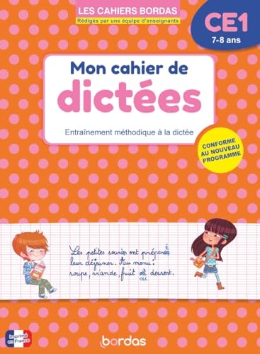 Mon cahier de dictées CE1 - 7-8 ans - Entraînement méthodique à la dictée - Les Cahiers Bordas
