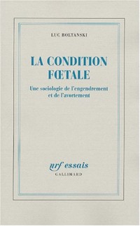 La Condition fœtale: Une sociologie de l'engendrement et de l'avortement