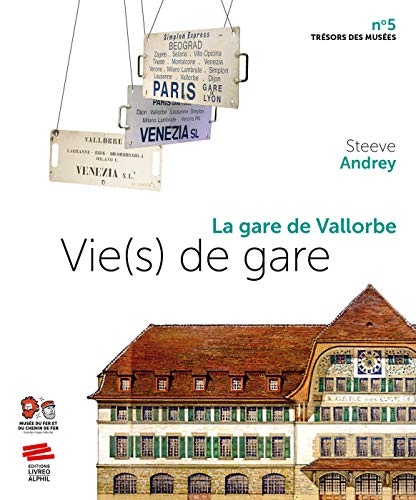 VIE(S) DE GARE: LA GARE DE VALLORBE