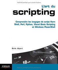 L'art du scripting: Comprendre les langages de script Korn Shell, Perl, Python, Visual Basic Scripting et Windows PowerShell