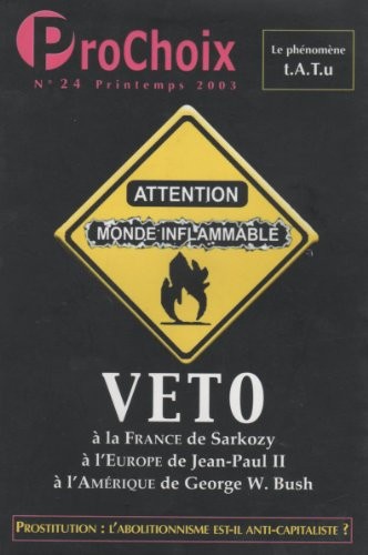ProChoix - N°24 Printemps 2003 - Veto à la France de Sarkozy, à l'Europe de Jean-Paul II, à l'Amérique de George W. Bush