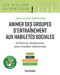 Animer des groupes d'entraînement aux habiletés sociales - Enfants et adolescents avec troubles rela: Enfants et adolescents avec troubles ... TDA/H, Troubles anxieux, Haut potentiel