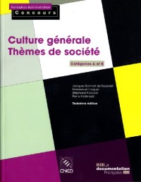 Culture générale - Thèmes de société. Catégories A et B (Troisième édition)