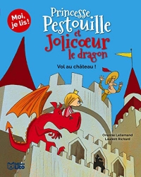 Princesse Pestouille et Jolicoeur le dragon : Vol au château ! - Dès 7 ans