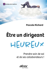 Être un Dirigeant Heureux - Prendre Soin de Soi et de Ses Collaborateurs!