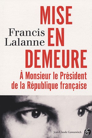 Mise en demeure à Monsieur le Président de la République françaie : Les Carnets d'Archiloqque, Tome 1