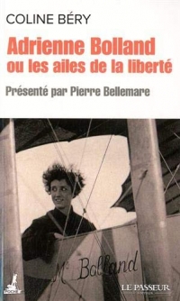 Adrienne Bolland ou les ailes de la liberté