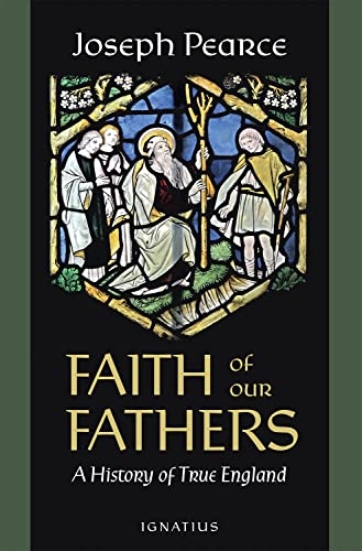Faith of Our Fathers: A History of True England [9781621644354]