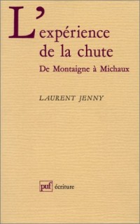 L'expérience de la chute : De Montaigne à Michaux