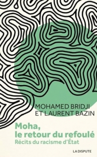 Moha, le retour du refoulé: Récits du racisme d'Etat