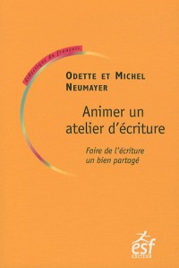 Animer un atelier d'écriture : Faire de l'écriture un bien partagé
