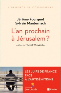 L'an prochain à Jérusalem - Les juifs de France face à l'ant