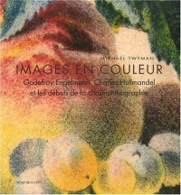 Images en couleurs : Godefroy Engelmann, Charles Hullmandel et les débuts de la chromolithographie