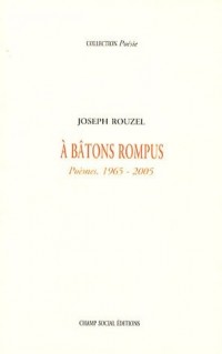 A bâtons rompus: Poèmes 1965-2005