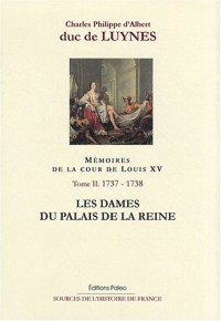 Mémoires sur la cour de Louis XV : Tome 2, Les dames du palais de la reine (octobre 1737 - août 1738)