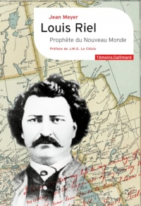 Louis Riel: Prophète du Nouveau Monde