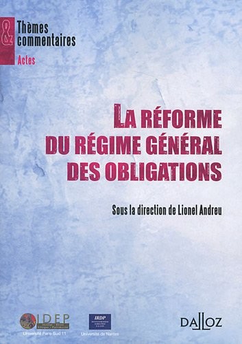 La réforme du régime général des obligations: Thèmes et commentaires