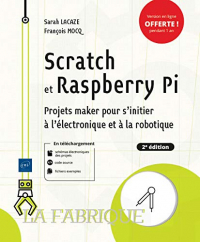 Scratch et Raspberry Pi - Projets Maker pour S'Initier a l'Électronique et a la Robotique (2e Editio