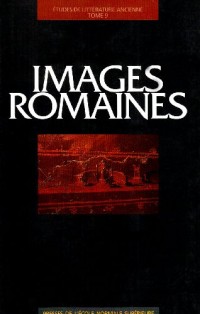 Images romaines : Actes de la table ronde organisée à l'Ecole normale supérieure, 24-26 octobre 1996