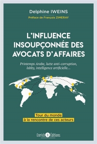 L'influence insoupçonnée des avocats d'affaires : Printemps arabe, lutte anti-corruption, lobby, intelligence artificielle... Tour du monde à la rencontre de ces acteurs