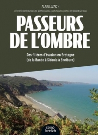 Passeurs de l'ombre: Des filières d'évasion en Bretagne (De la Bande à Sidonie à Shelburn)