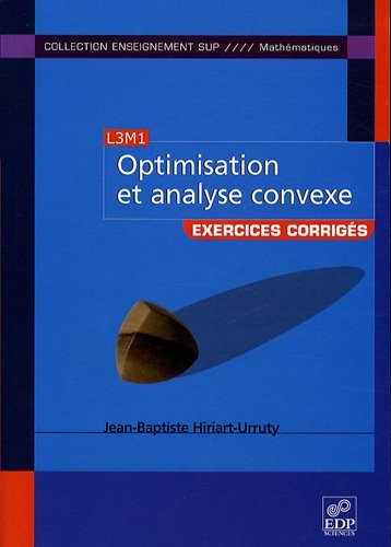 Optimisation et analyse convexe : Exercices et problèmes corrigés, avec rappels de cours