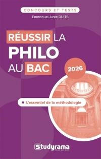 Réussir la philo au bac: L'essentiel de la méthodologie, Bac 2026