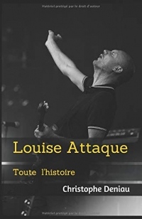 Louise Attaque, toute l'histoire