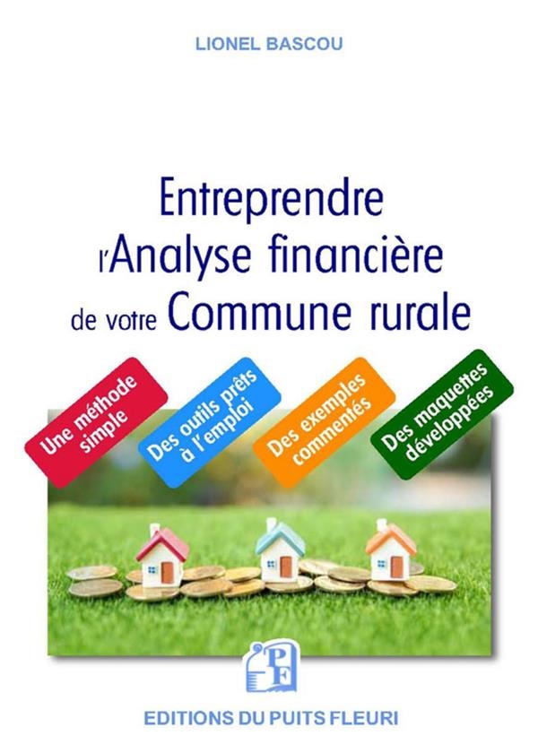 Entreprendre l'Analyse Financiere de Votre Commune Rurale - une Methode Simple, des Outils Prets a l