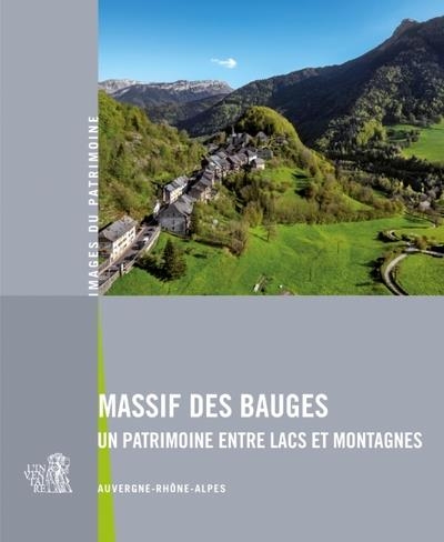 Massif des Bauges. Un patrimoine entre lacs et montagnes: Un patrimoine entre lacs et montagnes