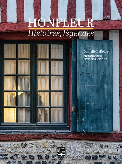 Honfleur. Histoires, légendes